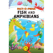 Fact-O-Pedia Fish And Amphibians